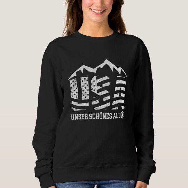 Allgäu Usa Unser schönes Allgäu Gebirge Wandern A Sweatshirt (Vorderseite)