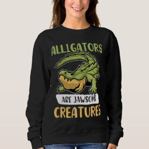 Alligator Alligatoren sind Jawsome Kreaturen Sweatshirt