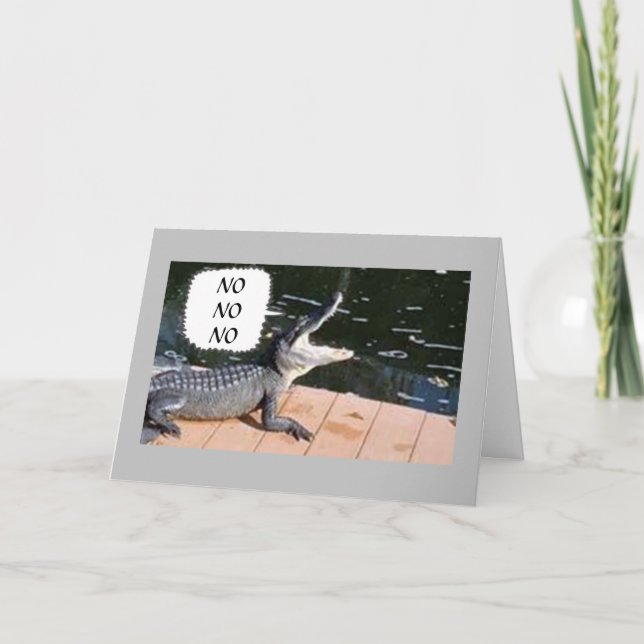 ALLIGATOR SAGT, DASS SIE NICHT *40* SEIN KÖNNEN KARTE (Vorderseite)
