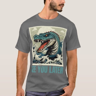 Alligator sieht dich später T-Shirt