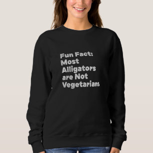 Alligatoren sind keine Vegetarier Tier Wortwitz Sweatshirt