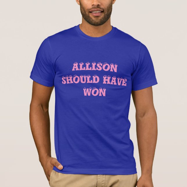 Allison sollte gewonnen haben - zweimal, T-Shirt (Vorderseite)