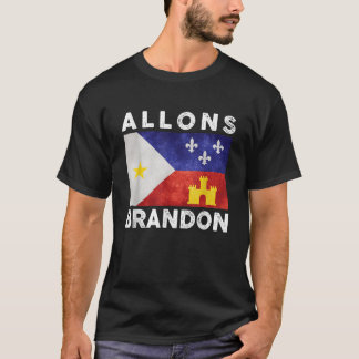 Allons Brandon Louisiana Acadiana Flag Allons Bran T-Shirt