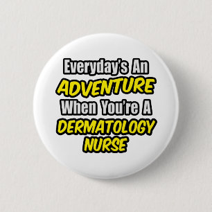 Alltag ist ein Abenteuer .. Dermatologie Nurse Button