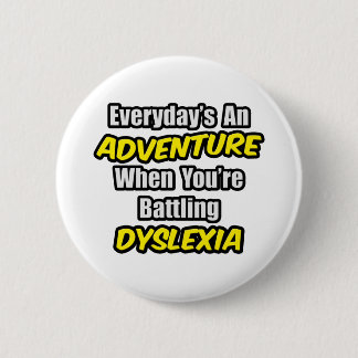 Alltag ist ein Abenteuer...Dyslexia Button