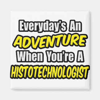 Alltag ist ein Abenteuer .. Histotechnologe Magnet