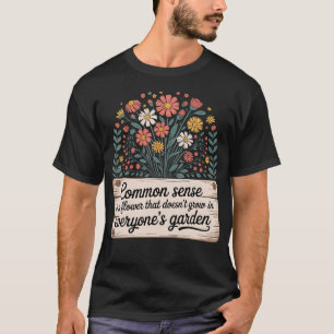 Alltagsverstand Nicht In Jedermanns Garten --- T-Shirt