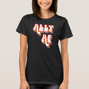 Ally Af LGBTQ Gay Equality Trans Lesbian Que T-Shirt