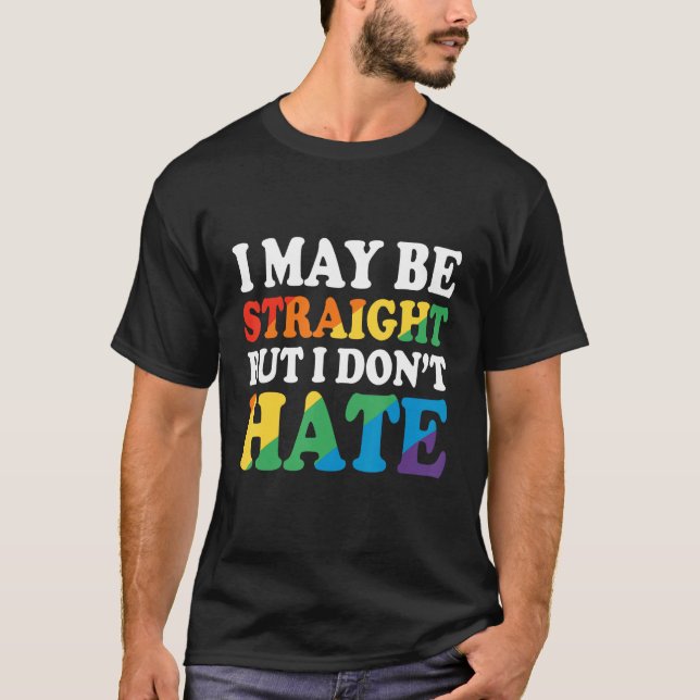 Ally - I May Be Straight But I Don't Hate T-Shirt (Vorderseite)