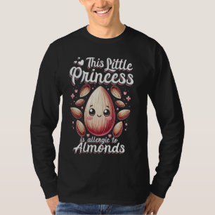 Almond-Allergie Diese kleine Prinzessin ist allerg T-Shirt