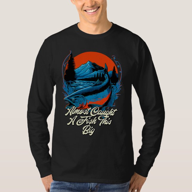 Almost Caught A Fish This Big Fishing Freshwater F T-Shirt (Vorderseite)