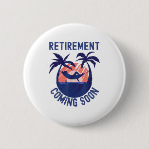 Almost Retired Retirement Coming Soon Funny Retiri Button