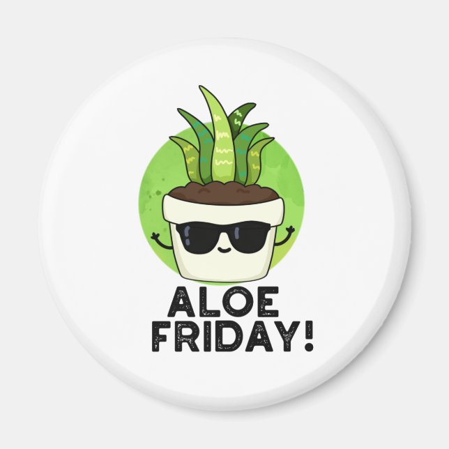 Aloe Friday Funny Aloe Vera Pflanze Pub Magnet (Vorne)
