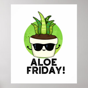 Aloe Friday Funny Aloe Vera Pflanze Pub Poster