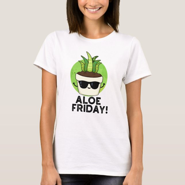 Aloe Friday Funny Aloe Vera Pflanze Pub T-Shirt (Vorderseite)