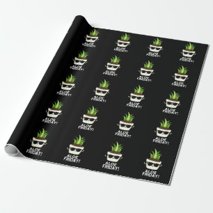 Aloe Friday Funny Aloe Vera Pflanze Pun Dark BG Geschenkpapier