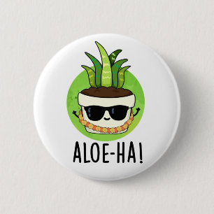 Aloe-ha Funny Hawaiian Pflanze Pun Button