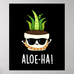 Aloe-ha Funny Hawaiian Pflanze Pun Dark BG Poster
