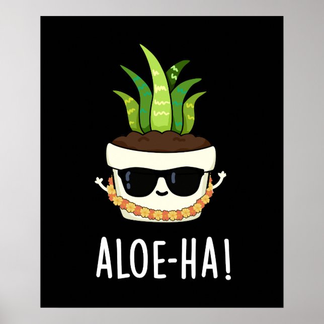 Aloe-ha Funny Hawaiian Pflanze Pun Dark BG Poster (Vorne)