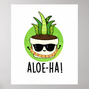 Aloe-ha Funny Hawaiian Pflanze Pun Poster