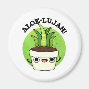Aloe-llujah Funny Aloe Vera Pun Magnet