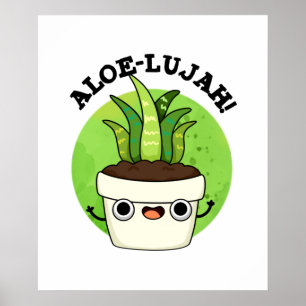 Aloe-llujah Funny Aloe Vera Pun Poster