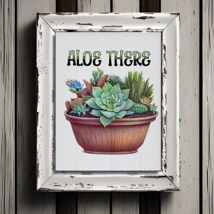 Aloe There   Aloe Vera Pun Poster