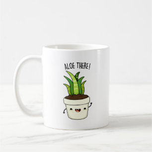 Aloe There Funny Aloe Vera Pun Kaffeetasse