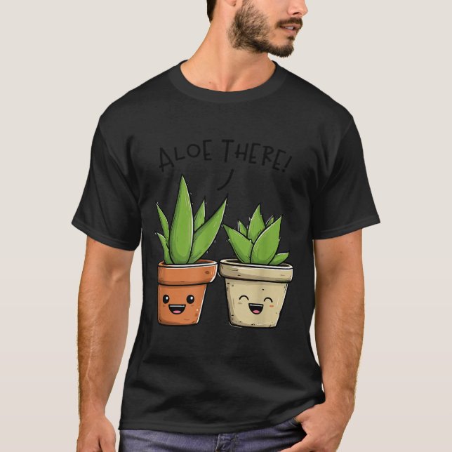 Aloe There Funny Succulent Plant Lover  T-Shirt (Vorderseite)