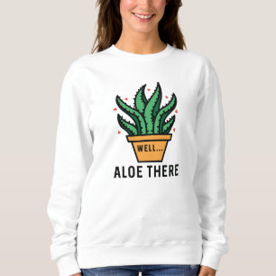 Aloe There Sweatshirt