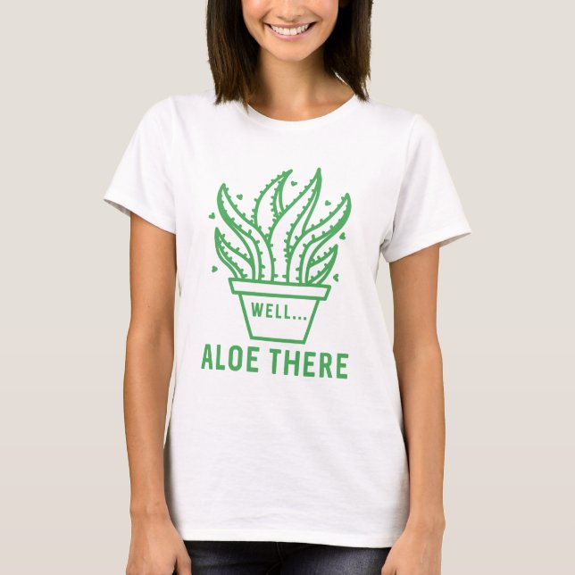 Aloe There T-Shirt (Vorderseite)