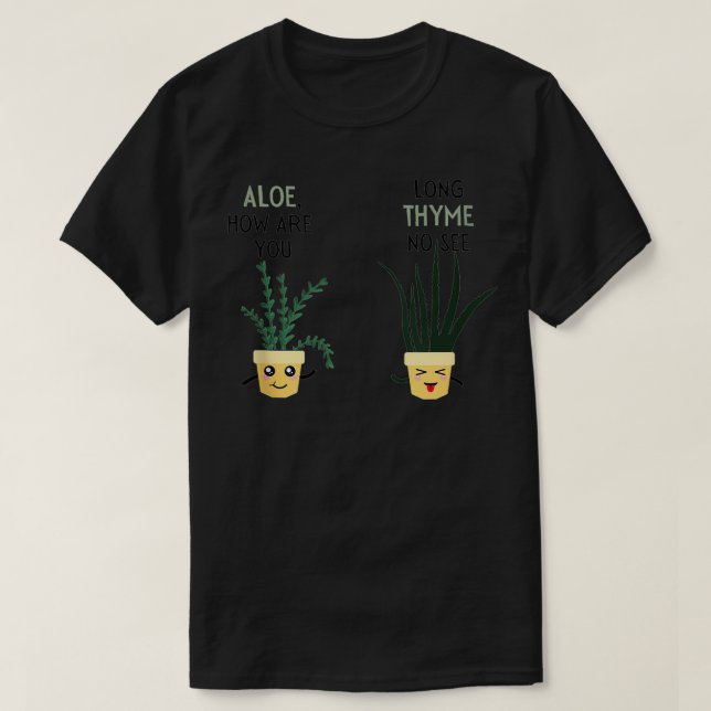 Aloe, wie bist du Thyme Freunde Topf Pflanze garde T-Shirt (Design vorne)