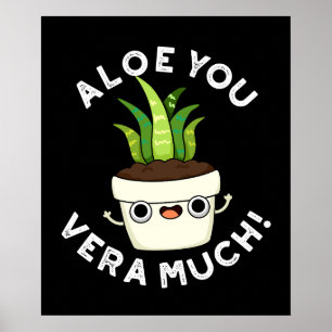 Aloe You Vera viel lustige Pflanze Pub Dark BG Poster