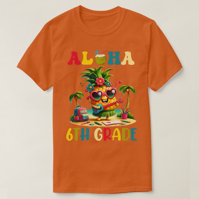 Aloha 6. Klasse Ananas Hawaii Zurück zur Schule Te T-Shirt (Design vorne)