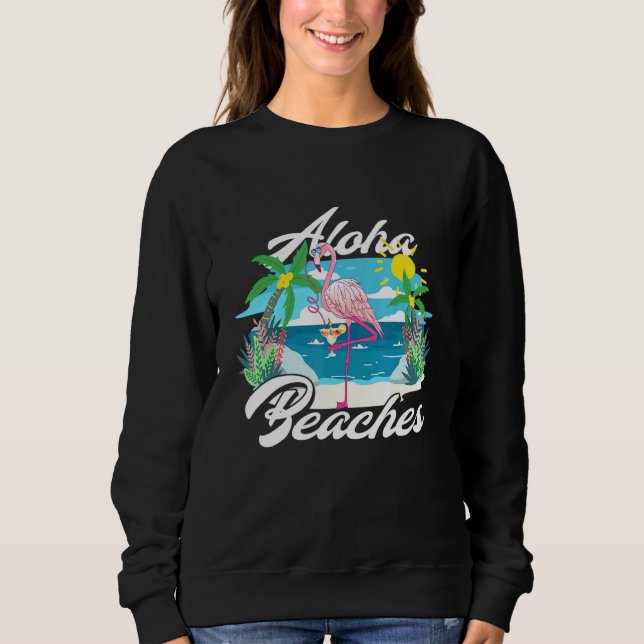 Aloha Beaches Flamingo Cocktails Hawaiian Sommer F Sweatshirt (Vorderseite)