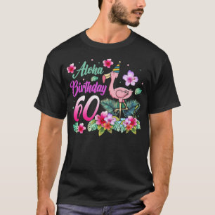 Aloha Birthday 60 Flamingo Bird 60. T-Shirt