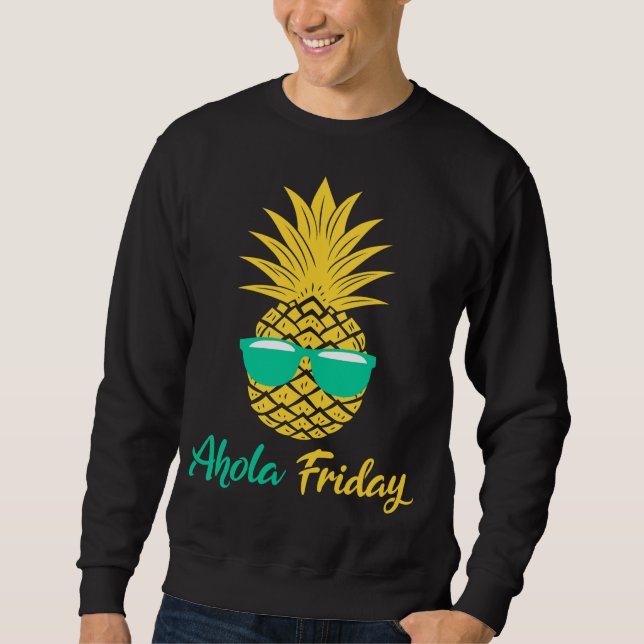 Aloha Freitag Ananas Geschenke Sommer Früchte Anan Sweatshirt (Vorderseite)