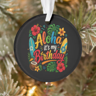 Aloha Geburtstag Hibiskus Hawaii Ornament