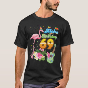 Aloha Hawaii 69. Geburtstag 69 Jahre alt Flamingo T-Shirt
