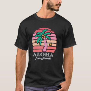 Aloha Hawaii von der Insel Fühlen Sie die Aloha-B T-Shirt