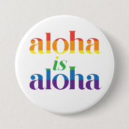 Aloha Is Aloha Rainbow Pride Hawaii Button