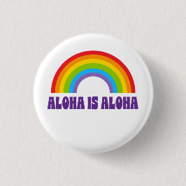 Aloha Is Aloha Regenbogen Stolz Hawaii Button