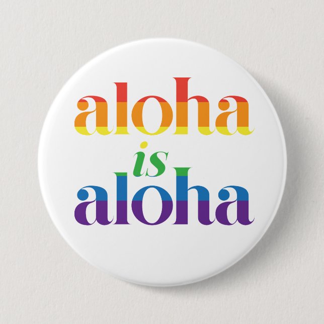 Aloha Is Aloha Regenbogen Stolz Hawaii Button (Vorderseite)