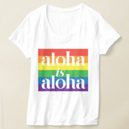 Aloha Is Aloha Regenbogen Stolz Hawaii T-Shirt