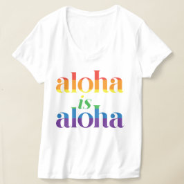 Aloha Is Aloha Regenbogen Stolz Hawaii T-Shirt