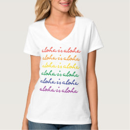 Aloha Is Aloha Regenbogen Stolz Hawaii T-Shirt
