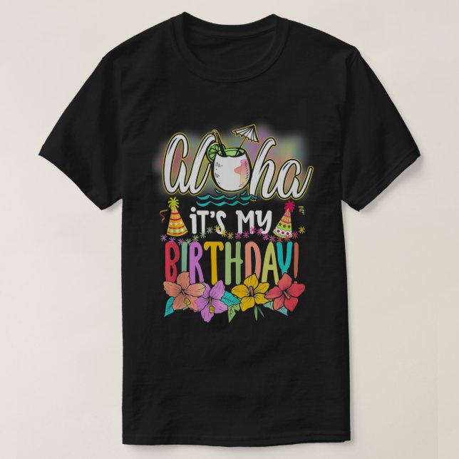Aloha It is My Birthday Hawaiian Aloha Beach Haw T-Shirt (Design vorne)
