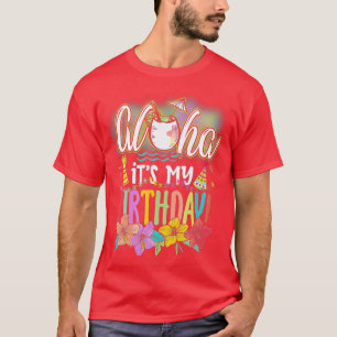 Aloha It is My Birthday Hawaiian Aloha Beach Haw T-Shirt