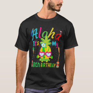 Aloha It's My 8th Birthday Hawaii Ananas Wellness- T-Shirt