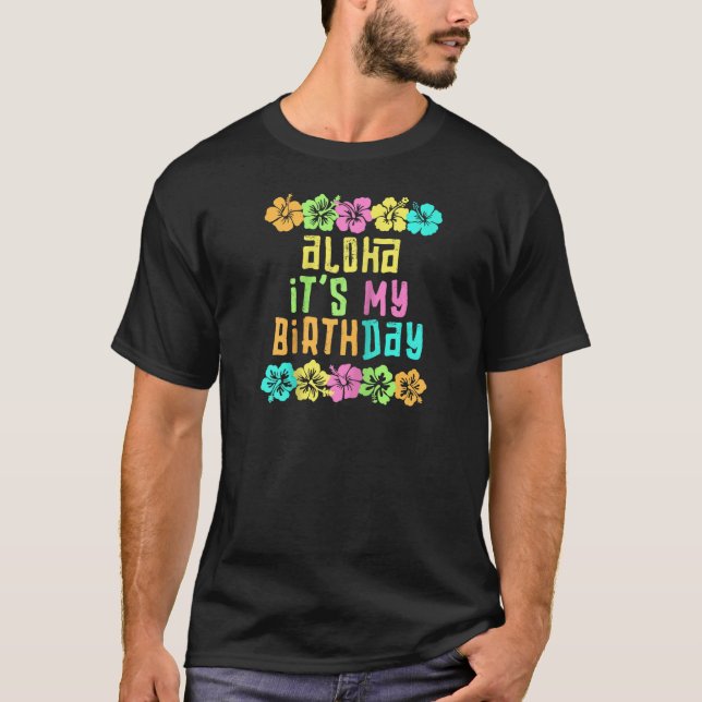 Aloha It's My Birthday Tropical Luau Costume Party T-Shirt (Vorderseite)
